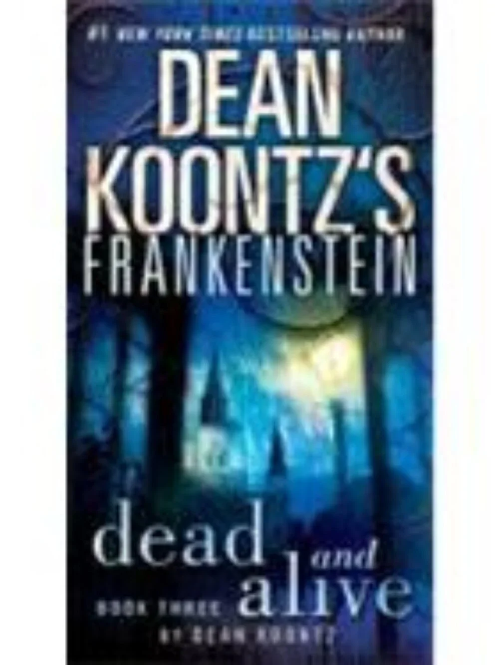 Frankenstein: Dead and Alive Book 3 by Dean Koontz (Paperback)